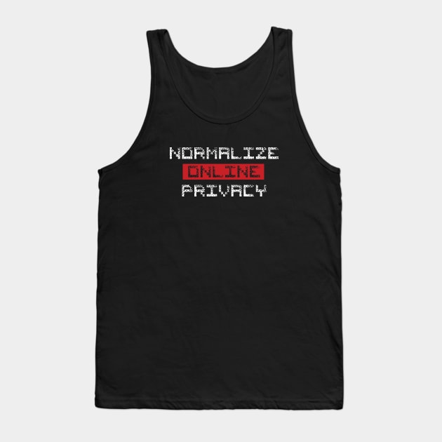 Normalize Online Privacy Tank Top by supermara